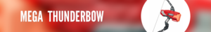 Mega Thunderbow | Header