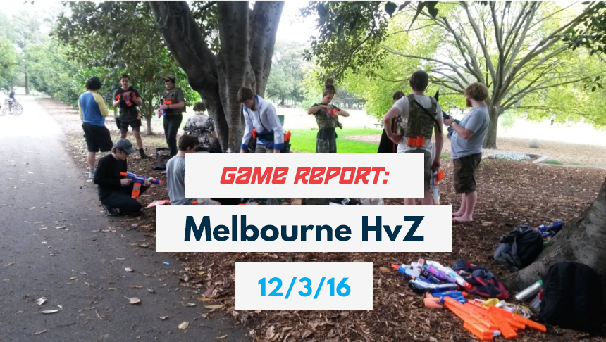 Game Report Melbourne HvZ 12-3-16