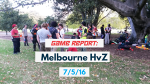 Game Report Melbourne HvZ 7-5-16