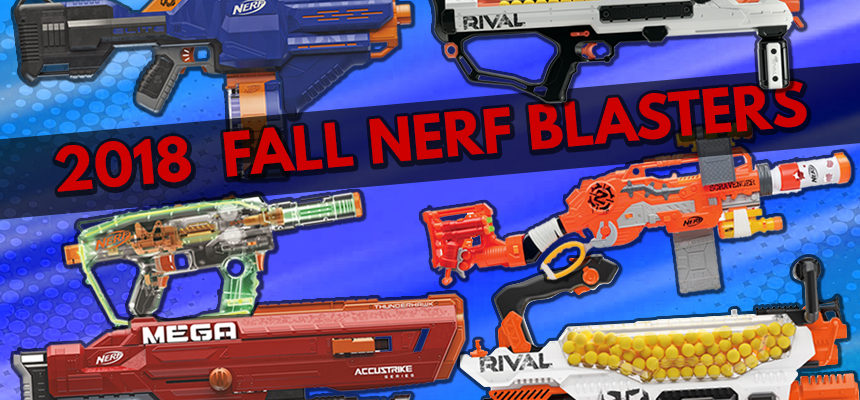 2018 fall nerf blasters