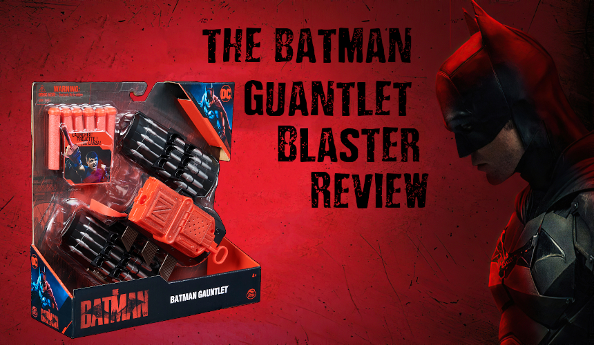 The Batman Gauntlet Review | Blaster Hub